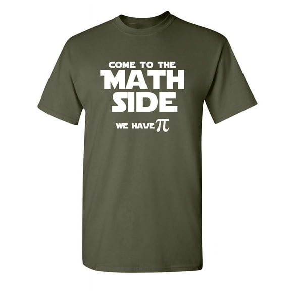 Come To The Math Side We Have Pi Sarcastic Funny Graphic T Shirt Adult Humor Fit Well Tee Christmas Apparel Gift Birthday Anniversary Novelty Premium Tshirt