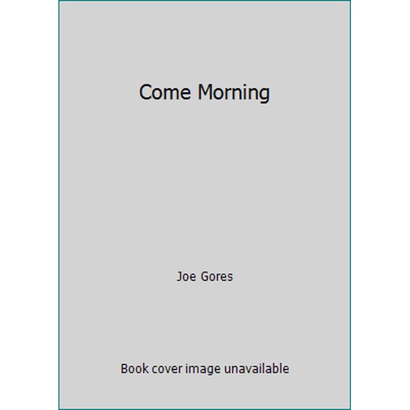 Pre-Owned Come Morning (Hardcover) 0892962437 9780892962433