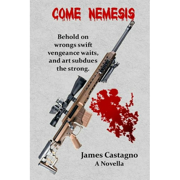 Come Nemesis: Behold On Wrongs Swift Vengeance Waits, and Art Subdues the Strong. (Paperback)