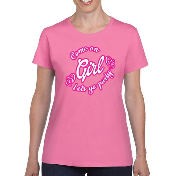 Come On Girl Let's Go Party T-shirt Women's -SmartPrintsInk Designs