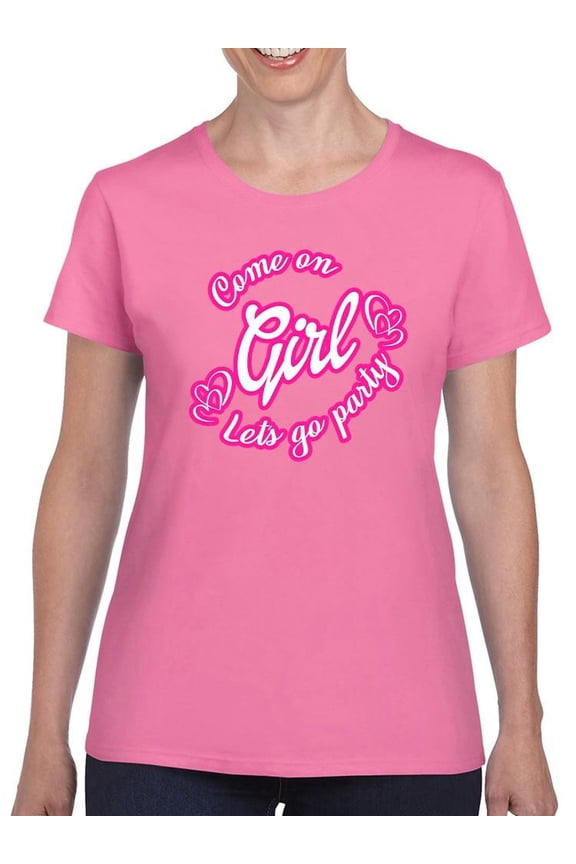Come On Girl Let's Go Party T-shirt Women's -SmartPrintsInk Designs