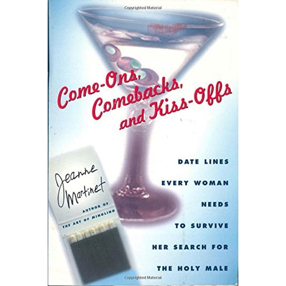 Pre-Owned Come-Ons, Comebacks, and Kiss-Offs: Date Lines Every Woman Needs to Survive Her Search for the Holy Male (Paperback) 0312168098 9780312168094