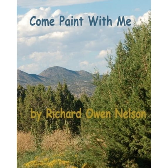 Come Paint With Me : Colors, Textures, Moods, And Memories (Paperback)