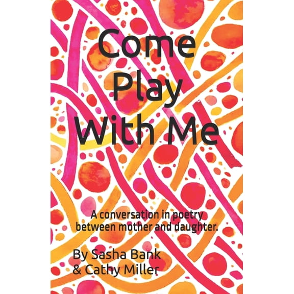 Haiku Come Play With Me: A conversation in poetry between mother and daughter., (Paperback)