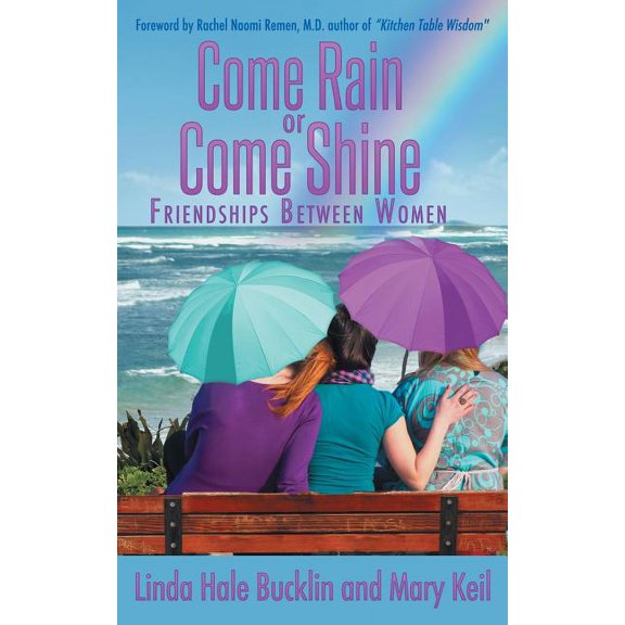 Come Rain or Come Shine: Friendships Between Women (Paperback)