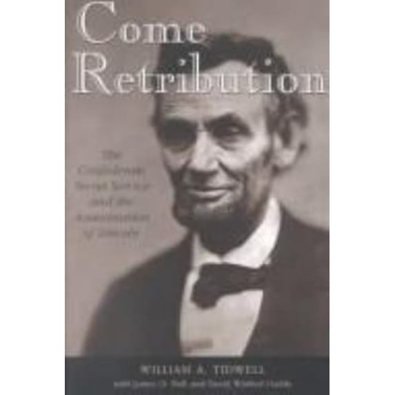 Pre-Owned Come Retribution: The Confederate Secret Service and the Assassination of Lincoln (Hardcover) 0878053476 9780878053476