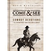 Come & See Cowboy Devotions to Strengthen Your Ride with Christ Hardcover