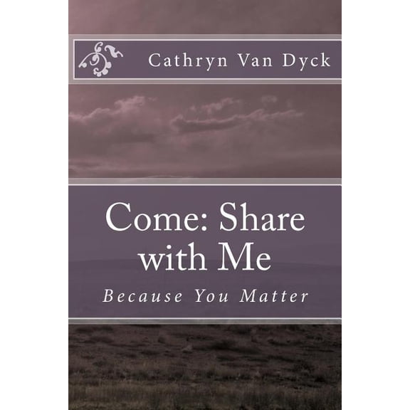 Come: Share with Me: Because You Matter (Paperback)