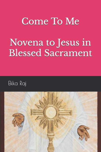 Come To Me Novena to Jesus in Blessed Sacrament (Paperback)