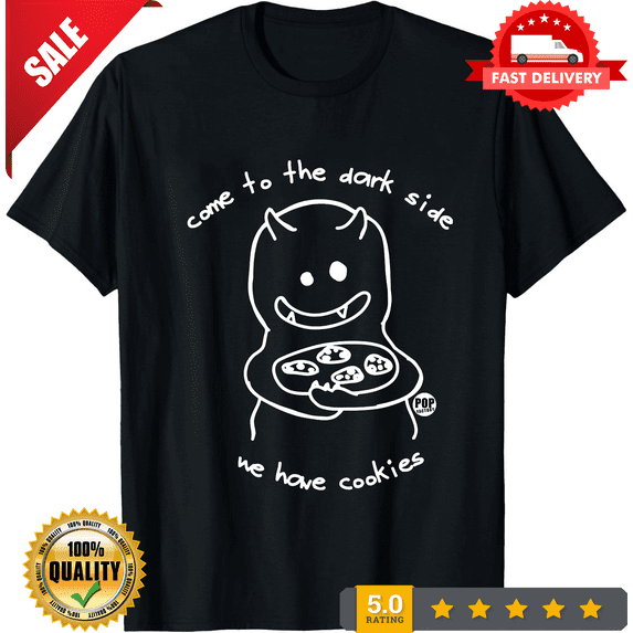 Come To The Dark Side We Have Cookies, Ladies Black T-Shirt, Funny Monster Happy, LIMITED EDITION-TH64808