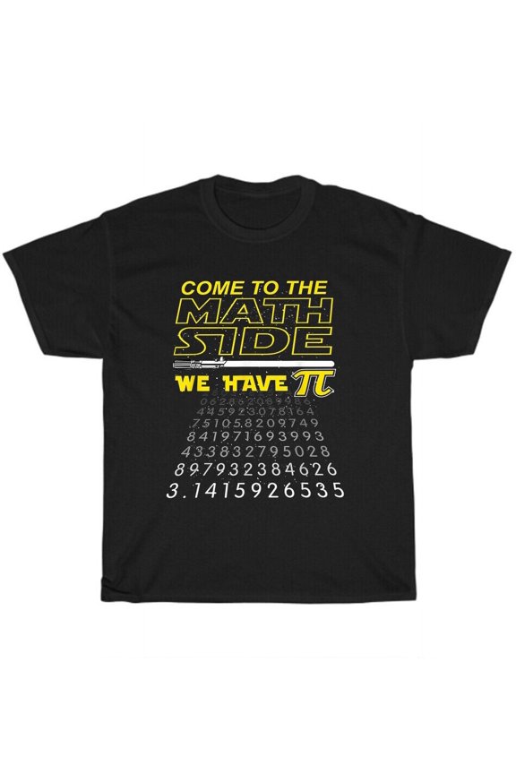 Come To The Math Side We Have Pi Day 3.14 March Geek Nerd Teacher Science TShirt