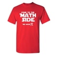 thumbnail image 1 of Come To The Math Side We Have Pi Sarcastic Humor Graphic Novelty Funny Youth T Shirt, 1 of 1
