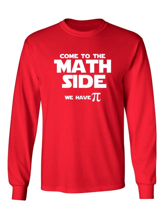 Come To The Math Side We Have Pi Sarcastic Novelty Gift Idea Adult Humor Funny Men's Long Sleeve Shirts