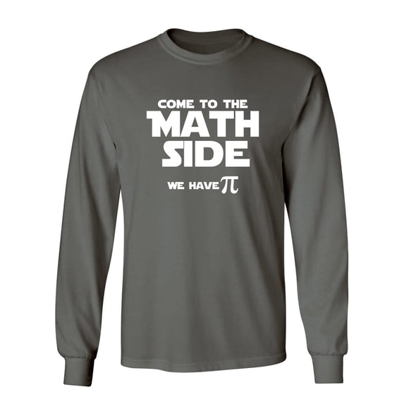 Come To The Math Side We Have Pi Sarcastic Novelty Gift Idea Adult Humor Funny Men's Long Sleeve Shirts