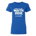 thumbnail image 1 of Come To The Math Side We Have Pi Sarcastic Novelty Gift Idea Adult Humor Funny Women's Casual Tees, 1 of 3