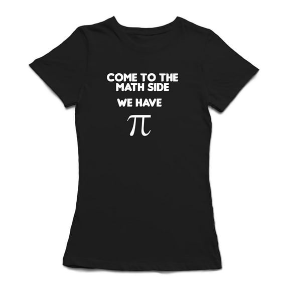 Come To The Math Side We Have Pi Women Black T-Shirt, Female Large
