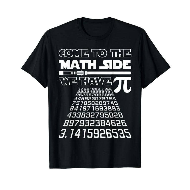 Come To The Math Side We Have Pi Shirt Pi Day Math Gift Come To The Math Side We Have Pi Shirt Pi Day Math Gift