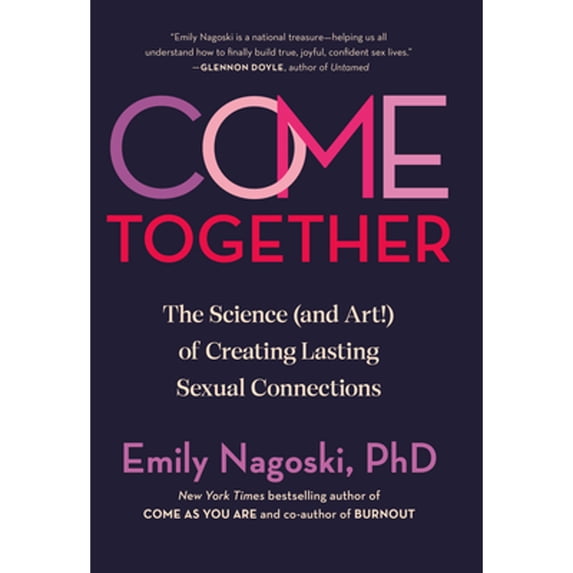 Pre-Owned Come Together: The Science (and Art!) of Creating Lasting Sexual Connections, 9780593500828, 0593500822, Hardcover,