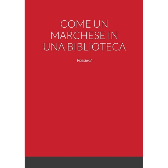 Come Un Marchese in Una Biblioteca: Poesie/2, (Paperback)