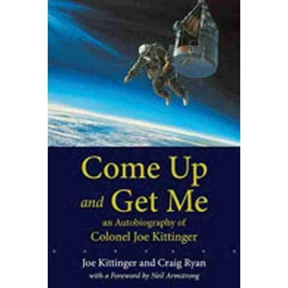 Pre-Owned Come Up and Get Me: An Autobiography of Colonel Joseph Kittinger Hardcover