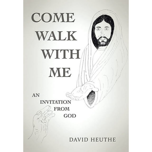 Come Walk with Me: An Invitation from God, (Hardcover)