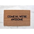 thumbnail image 1 of Come in We're Awesome Doormat, Funny Doormat, Front Porch Decor, Rug, Welcome Mat, Housewarming, Front Door Mat, Cute Doormat, Rug Home Kitchen Balcony Decoration 30x18 Inch, 1 of 4