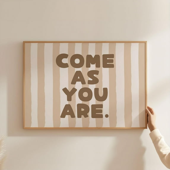 Come As You Are Wall Art, Girly Positive Affirmation Poster, Beige Striped Typography, Landscape Decor, Motivational Home Poster, Unframed Poster Size 24x36
