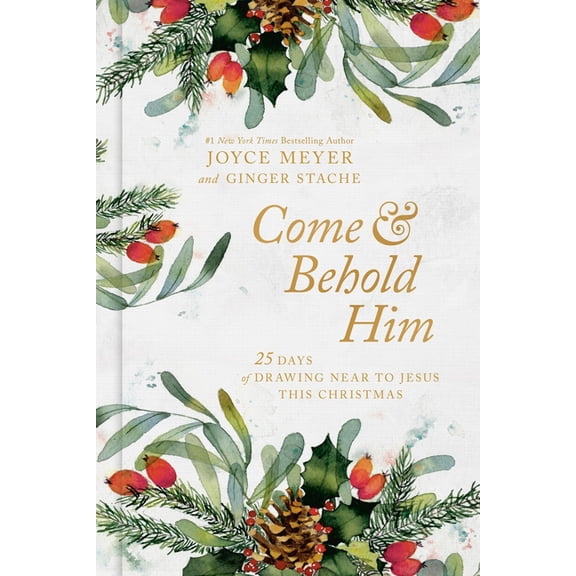 Come and Behold Him: 25 Days of Drawing Near to Jesus This Christmas, (Hardcover)