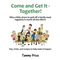 thumbnail image 1 of Come and Get It - Together! : Why a little stress to pull off a family meal regularly is worth all the effort! (Paperback), 1 of 1
