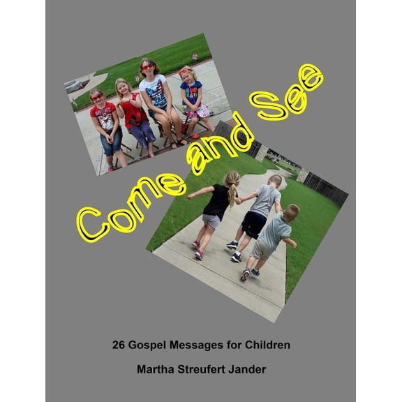 Come and See: 26 Gospel Messages for Children, (Paperback)