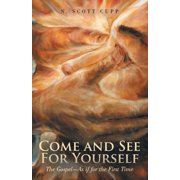 Come and See For Yourself The Gospel-As if for the First Time, Paperback
