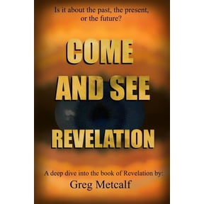Come and See Revelation: Does the Bible teach a seven year tribulation?, (Paperback)