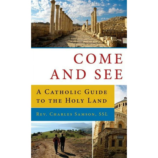 Come and See a Catholic GD to the Holy Land: A Catholic Guide to the Holy Land (Paperback)