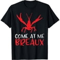 thumbnail image 1 of Come at me Breaux Crawfish Funny Cajun T-Shirt, 1 of 4