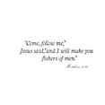 thumbnail image 1 of Come follow me Jesus said, and I will make you fishers of men Vinyl wall art Inspirational quotes and saying home decor decal sticker, 1 of 1
