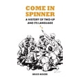 thumbnail image 1 of Come in Spinner: A History of Two-Up and Its Language, (Paperback), 1 of 1