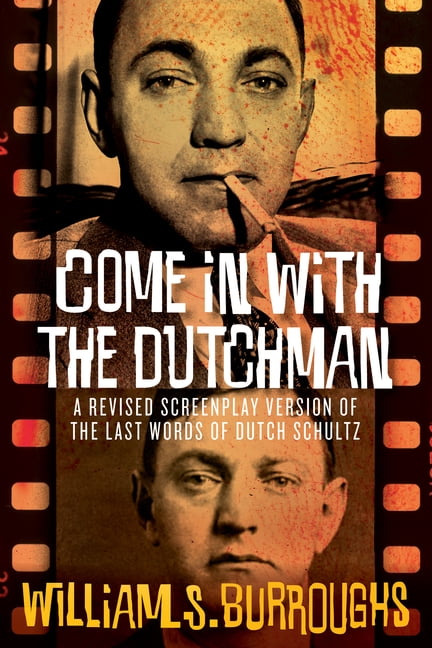 Come in with the Dutchman: A Revised Screenplay Version of the Last Words of Dutch Schultz, (Paperback)
