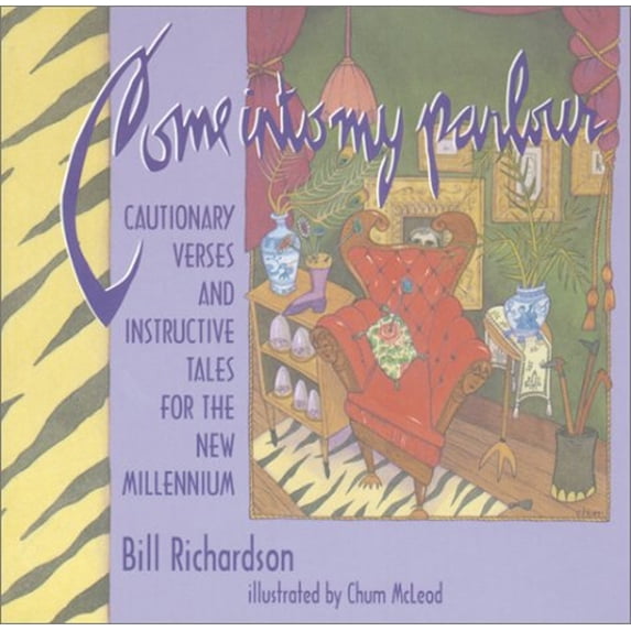 Pre-Owned Come Intomy Parlour: Cautionary Verses and Instructive Tales for the New Millennium (Paperback) 091959185X 9780919591851