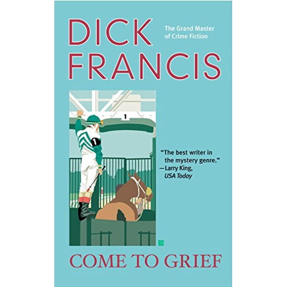 Pre-Owned Come to Grief (A Dick Francis Novel) (Mass Market Paperback) 0425207188