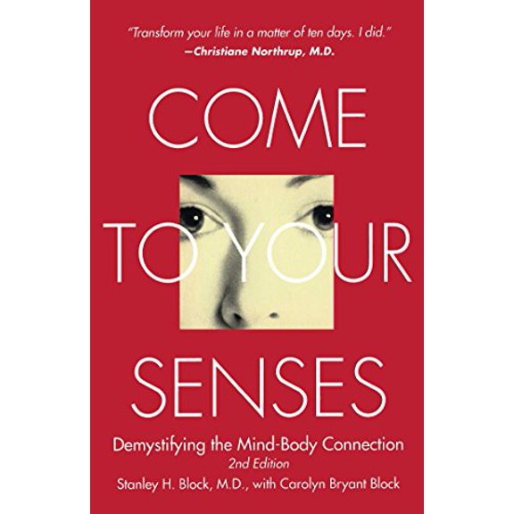 Pre-Owned Come to Your Senses: Demystifying the Mind-Body Connection (Paperback) 1582701261 9781582701264