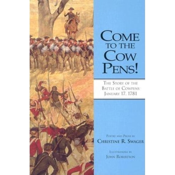 Come to the Cow Pens!: The Story of the Battle of Cowpens, January 17, 1781, (Paperback)