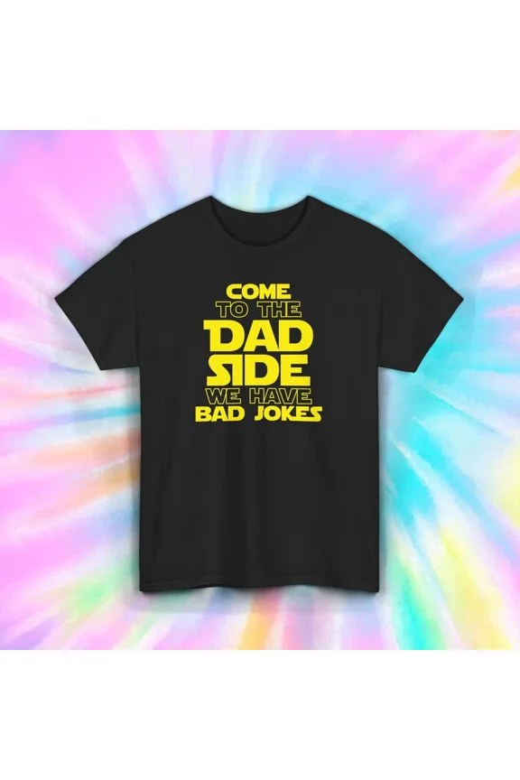 Come to the Dad Side Funny Father Bad Jokes Nerd Graphic Tee Unisex T-Shirt, up to Size 5XL