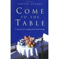 thumbnail image 1 of Pre-Owned Come to the Table : A Passion for Eating and French Living 9780749950187, 1 of 1