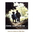 thumbnail image 1 of Come, walk with me: Poetry for children Paperback 1542600502 9781542600507 Philip Hilton, 1 of 1