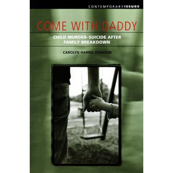 Come with Daddy : Child Murder-Suicide after Family Breakdown (Paperback)
