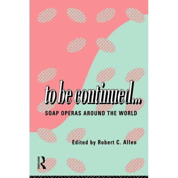 Comedia To Be Continued...: Soap Operas Around the World, (Paperback)