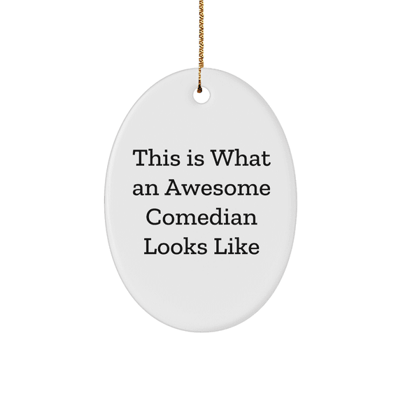 Comedian Gifts from Friends - This Is What An Awesome Comedian Looks Like Oval Ornament, White, Christmas Unique Gifts for Comedian, Men, Women, Friends, Coworkers, Family
