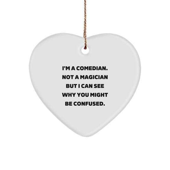 Comedian Heart Ornament, Funny Quote Gift for Comedian Lover, Christmas Unique Gifts from Friends, Comedian Decorations for Men