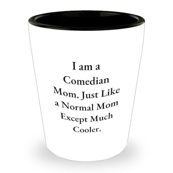 Comedian Mom Shot Glass, Funny Comedian Mom Quote Gift for Comedian Friends, Birthday Unique Gifts from Men to Women, Comedian Mom Ceramic Shot Glass