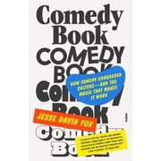 Comedy Book How Comedy Conquered Culture--And the Magic That Makes It Work, Paperback